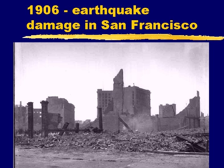 1906 - earthquake damage in San Francisco 