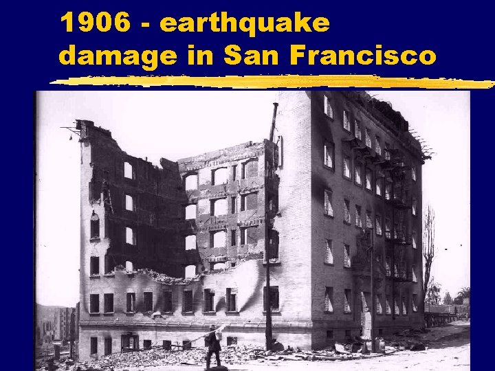 1906 - earthquake damage in San Francisco 