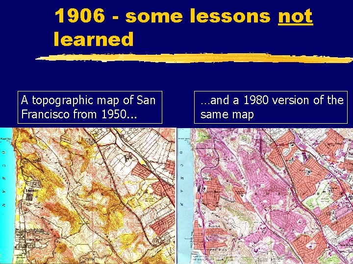 1906 - some lessons not learned A topographic map of San Francisco from 1950.