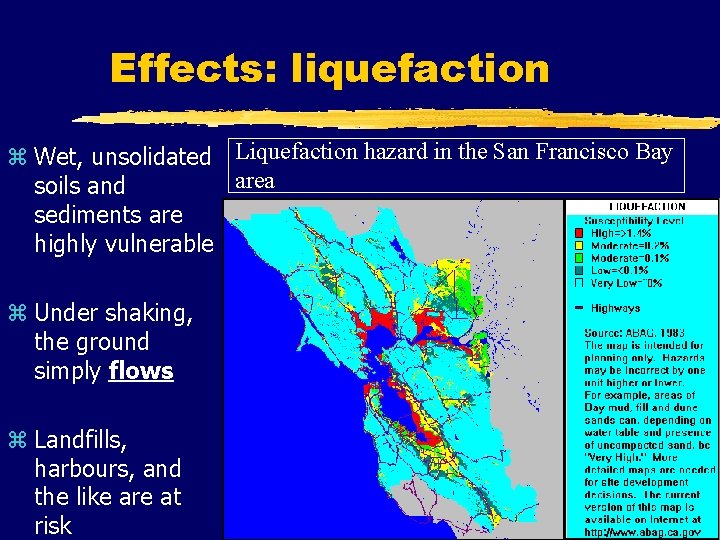 Effects: liquefaction z Wet, unsolidated Liquefaction hazard in the San Francisco Bay area soils