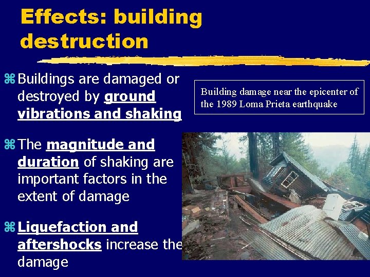 Effects: building destruction z Buildings are damaged or destroyed by ground vibrations and shaking