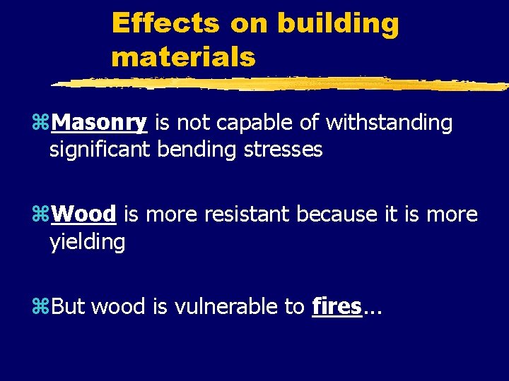 Effects on building materials z. Masonry is not capable of withstanding significant bending stresses