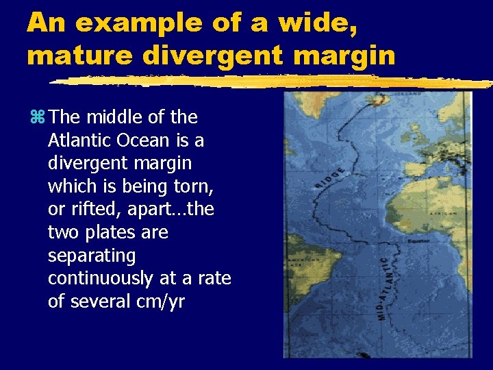 An example of a wide, mature divergent margin z The middle of the Atlantic