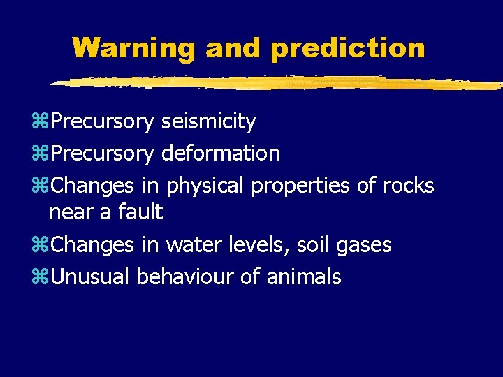 Warning and prediction z. Precursory seismicity z. Precursory deformation z. Changes in physical properties