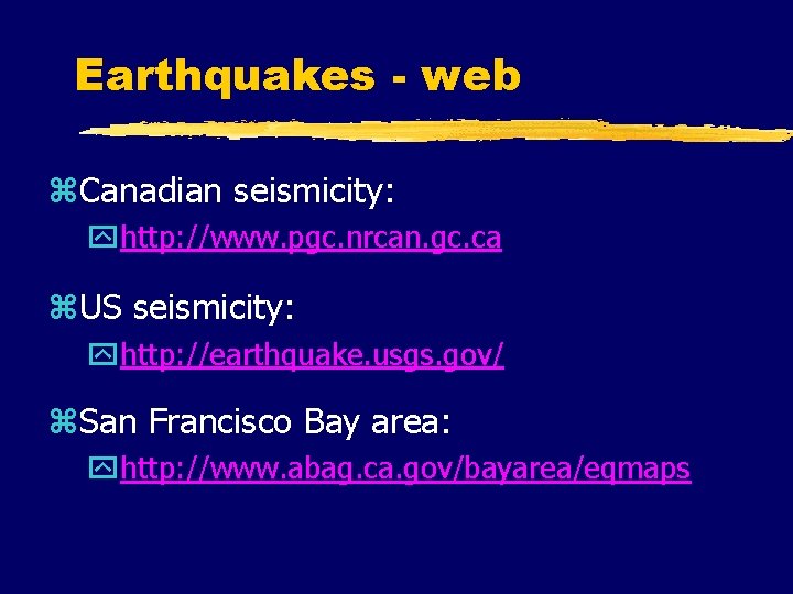 Earthquakes - web z. Canadian seismicity: yhttp: //www. pgc. nrcan. gc. ca z. US