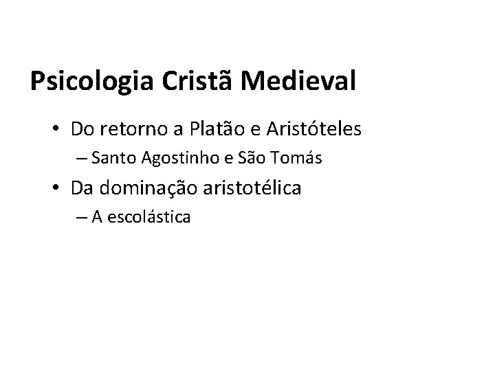 Psicologia Cristã Medieval • Do retorno a Platão e Aristóteles – Santo Agostinho e
