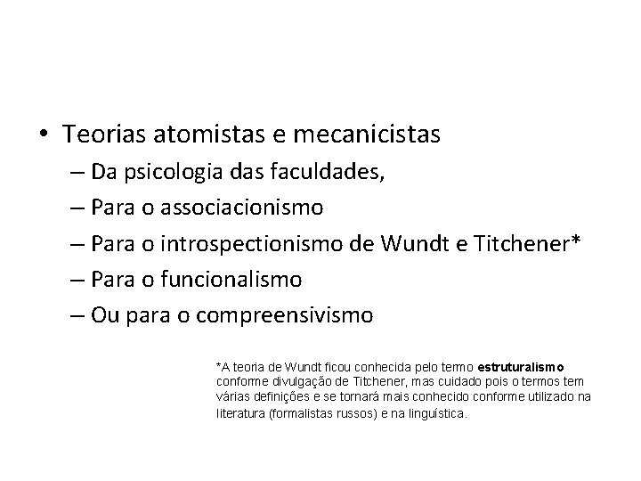  • Teorias atomistas e mecanicistas – Da psicologia das faculdades, – Para o