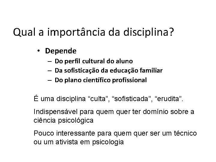 Qual a importância da disciplina? • Depende – Do perfil cultural do aluno –