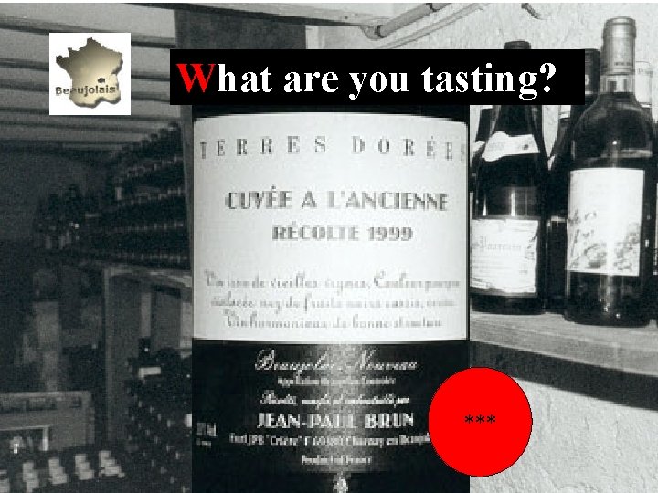 What are you tasting? ? *** 