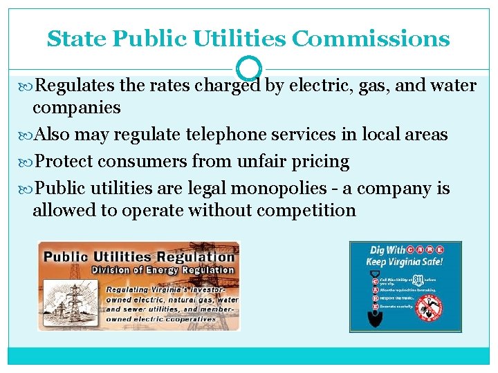 State Public Utilities Commissions Regulates the rates charged by electric, gas, and water companies