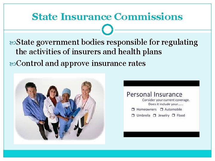 State Insurance Commissions State government bodies responsible for regulating the activities of insurers and