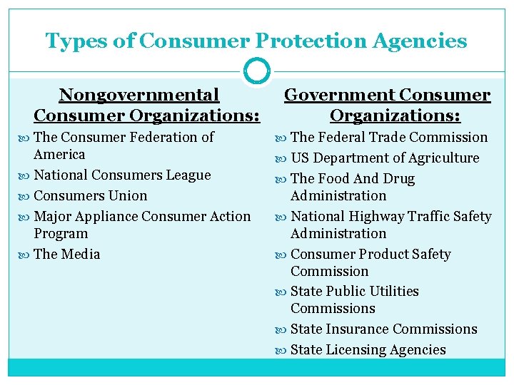 Types of Consumer Protection Agencies Nongovernmental Consumer Organizations: Government Consumer Organizations: The Consumer Federation