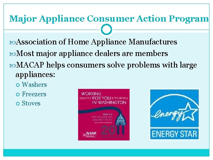 Major Appliance Consumer Action Program Association of Home Appliance Manufactures Most major appliance dealers