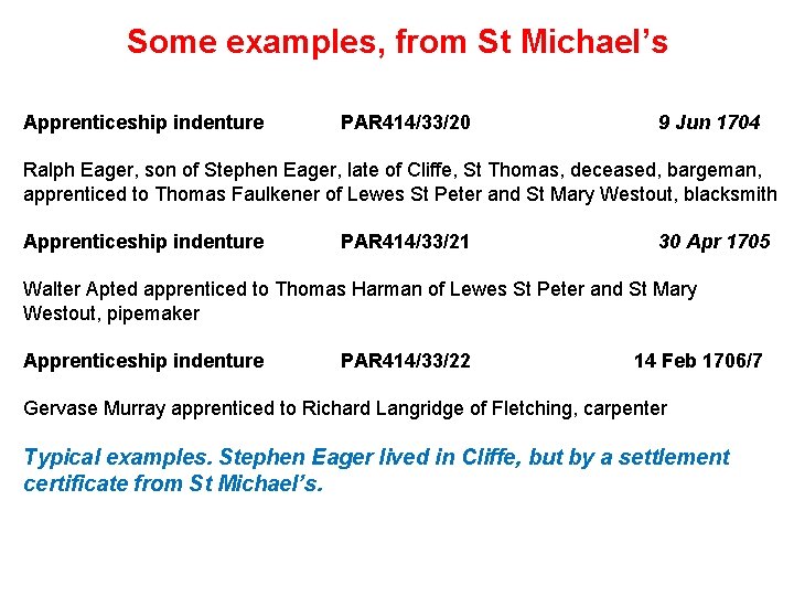 Some examples, from St Michael’s Apprenticeship indenture PAR 414/33/20 9 Jun 1704 Ralph Eager,