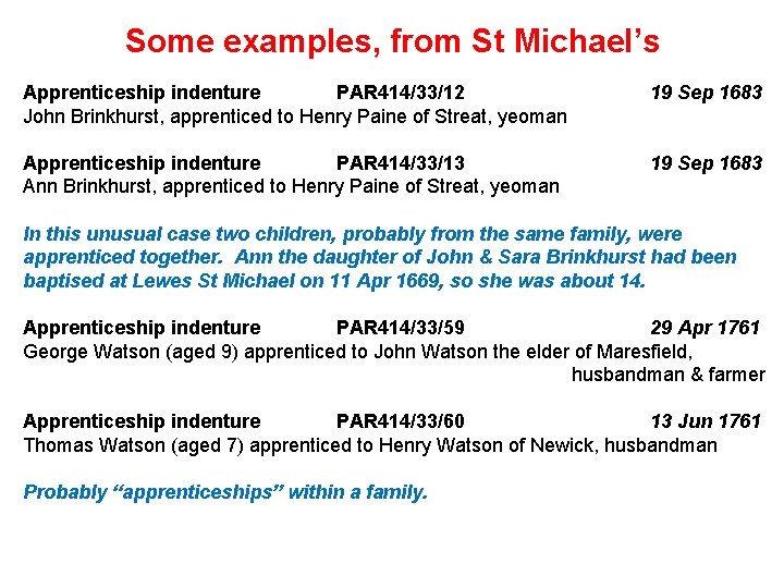 Some examples, from St Michael’s Apprenticeship indenture PAR 414/33/12 John Brinkhurst, apprenticed to Henry