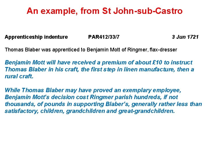 An example, from St John-sub-Castro Apprenticeship indenture PAR 412/33/7 3 Jun 1721 Thomas Blaber