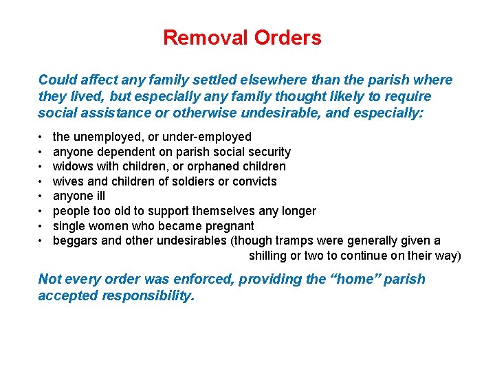 Removal Orders Could affect any family settled elsewhere than the parish where they lived,