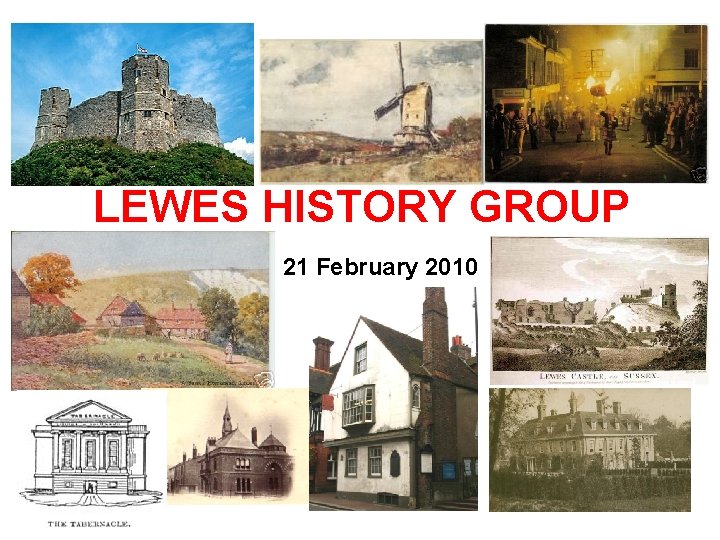 LEWES HISTORY GROUP 21 February 2010 