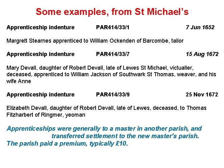 Some examples, from St Michael’s Apprenticeship indenture PAR 414/33/1 7 Jun 1652 Margrett Stearnes