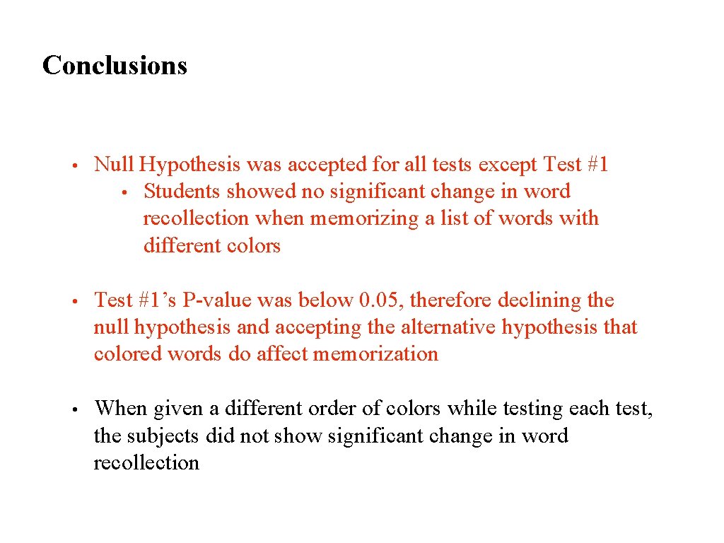 Conclusions • Null Hypothesis was accepted for all tests except Test #1 • Students