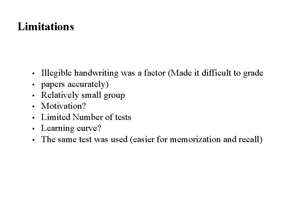Limitations • • Illegible handwriting was a factor (Made it difficult to grade papers