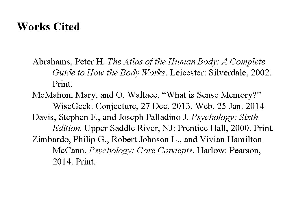 Works Cited Abrahams, Peter H. The Atlas of the Human Body: A Complete Guide