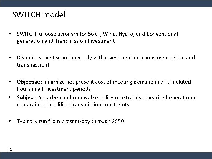 SWITCH model • SWITCH- a loose acronym for Solar, Wind, Hydro, and Conventional generation