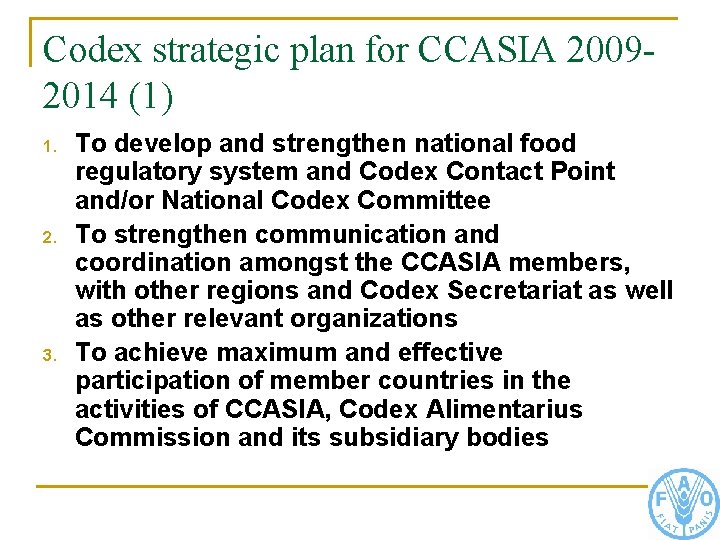 Codex strategic plan for CCASIA 20092014 (1) 1. 2. 3. To develop and strengthen