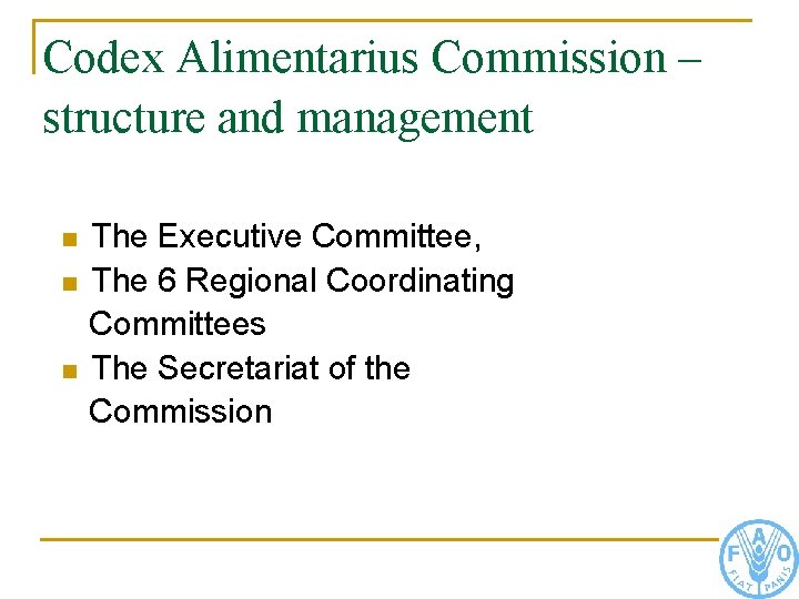 Codex Alimentarius Commission – structure and management n n n The Executive Committee, The