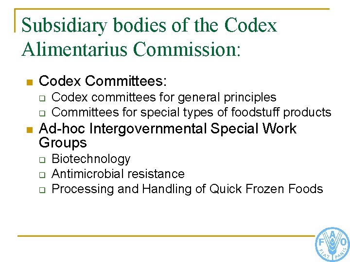 Subsidiary bodies of the Codex Alimentarius Commission: n Codex Committees: q q n Codex