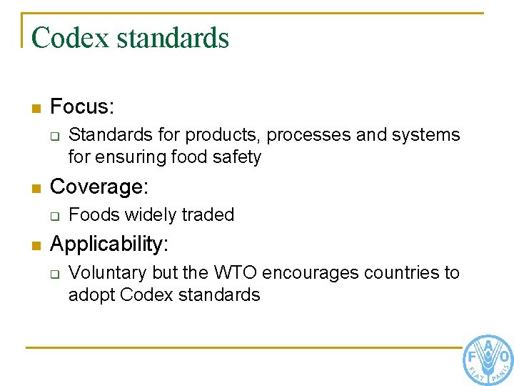 Codex standards n Focus: q n Coverage: q n Standards for products, processes and