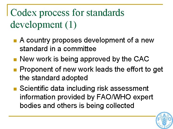 Codex process for standards development (1) n n A country proposes development of a