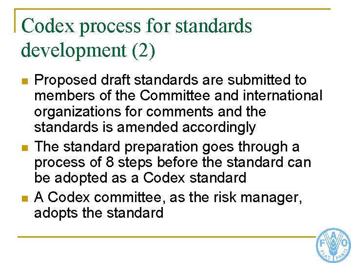 Codex process for standards development (2) n n n Proposed draft standards are submitted