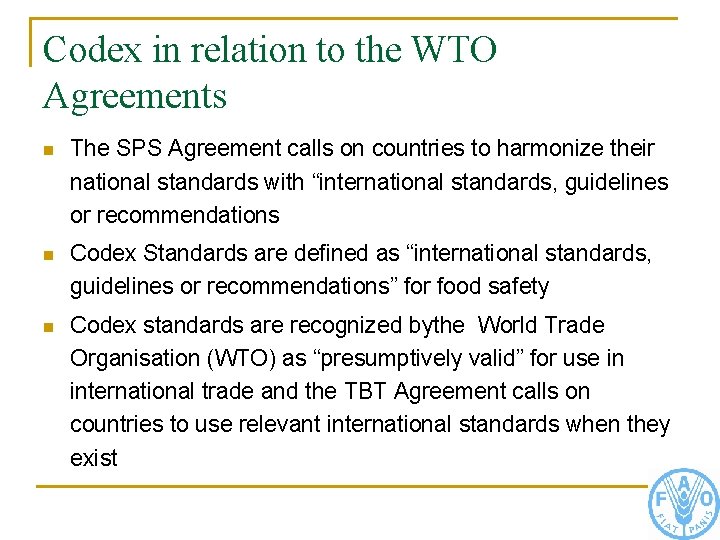 Codex in relation to the WTO Agreements n The SPS Agreement calls on countries