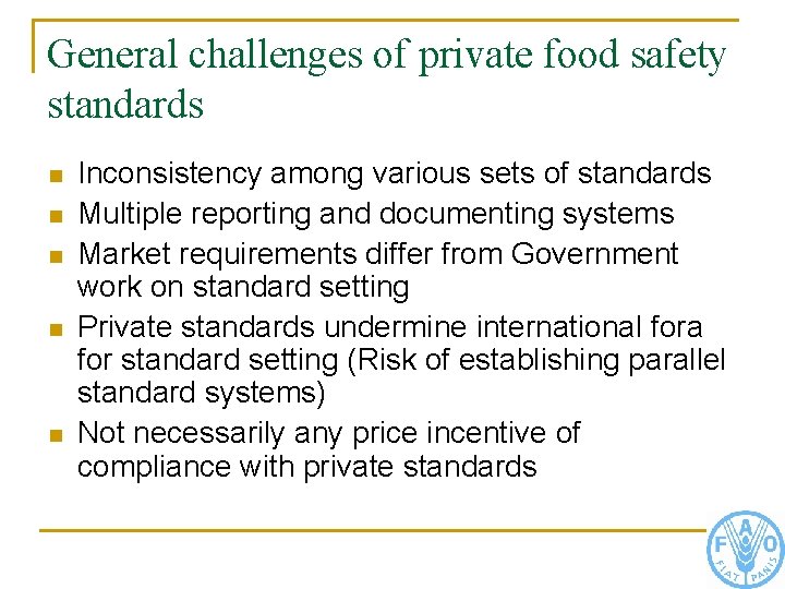 General challenges of private food safety standards n n n Inconsistency among various sets