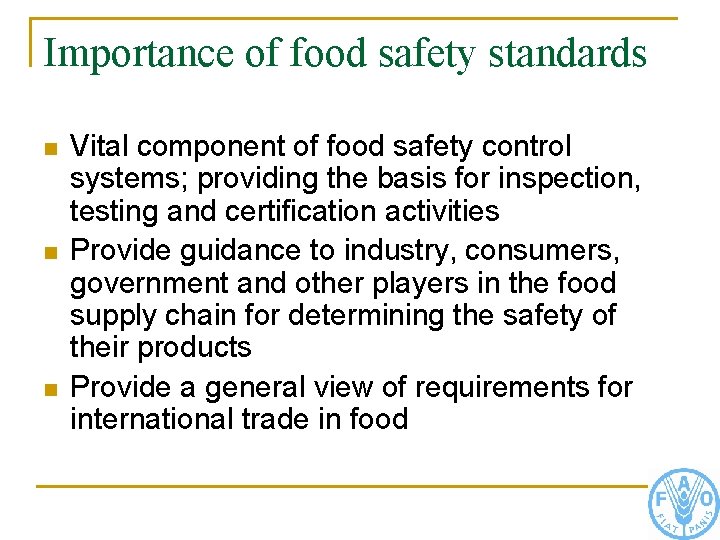 Importance of food safety standards n n n Vital component of food safety control
