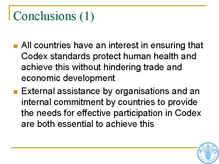 Conclusions (1) n n All countries have an interest in ensuring that Codex standards