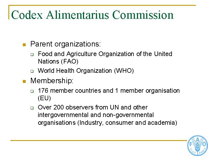 Codex Alimentarius Commission n Parent organizations: q q n Food and Agriculture Organization of