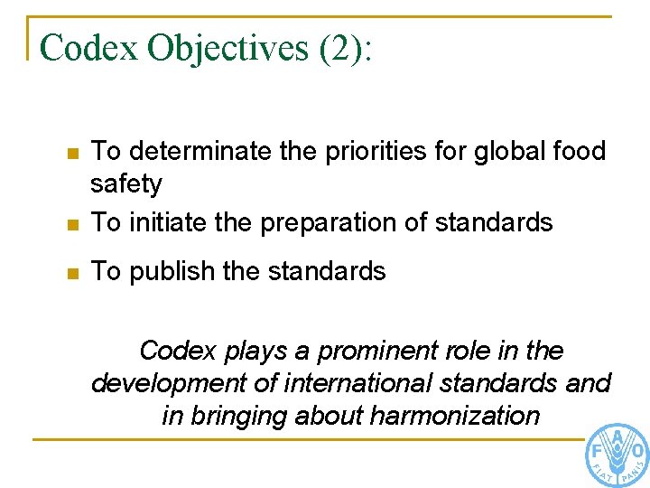 Codex Objectives (2): n To determinate the priorities for global food safety To initiate