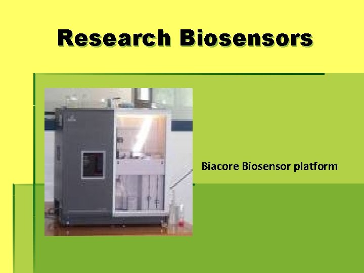 Research Biosensors Biacore Biosensor platform 