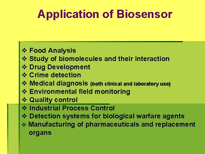 Application of Biosensor v Food Analysis v Study of biomolecules and their interaction v
