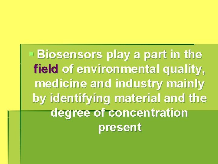 § Biosensors play a part in the field of environmental quality, medicine and industry