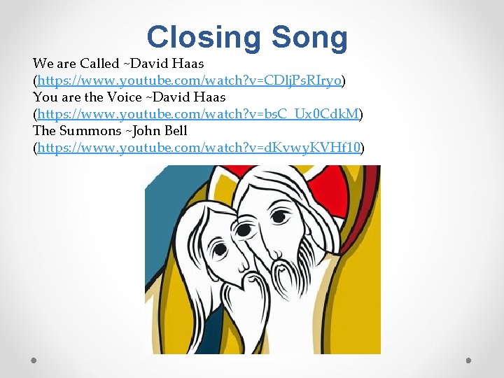 Closing Song We are Called ~David Haas (https: //www. youtube. com/watch? v=CDlj. Ps. RIryo)