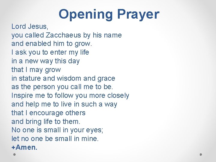 Opening Prayer Lord Jesus, you called Zacchaeus by his name and enabled him to