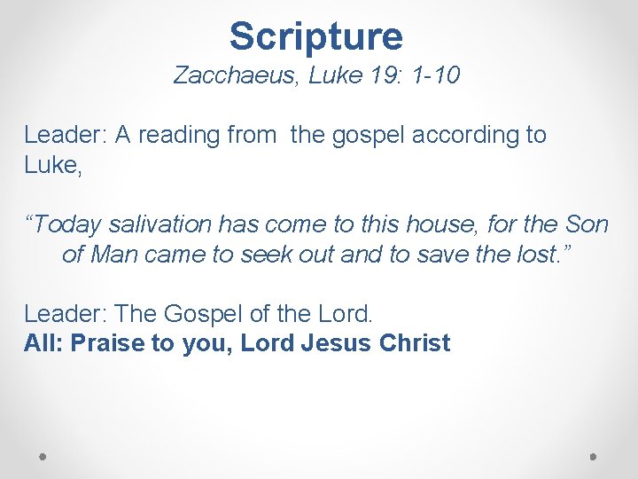 Scripture Zacchaeus, Luke 19: 1 -10 Leader: A reading from the gospel according to