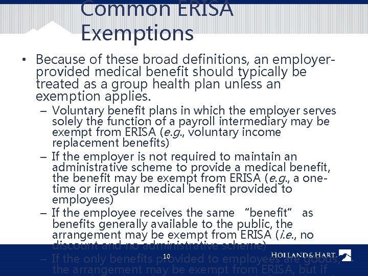 Common ERISA Exemptions • Because of these broad definitions, an employerprovided medical benefit should