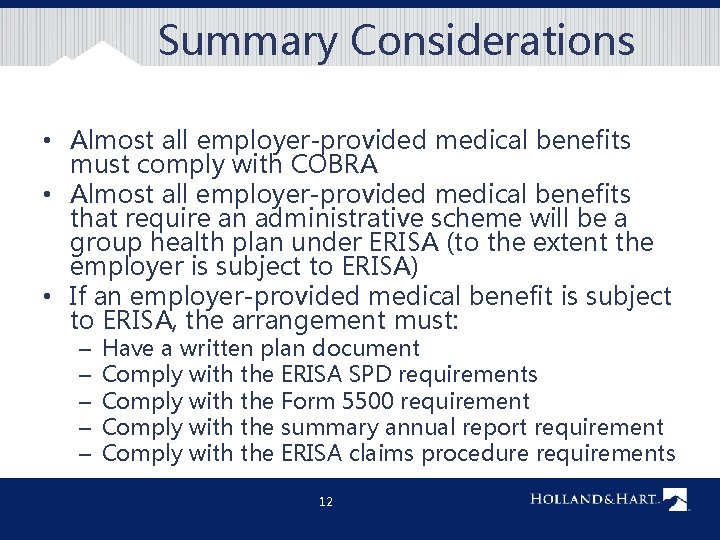 Summary Considerations • Almost all employer-provided medical benefits must comply with COBRA • Almost