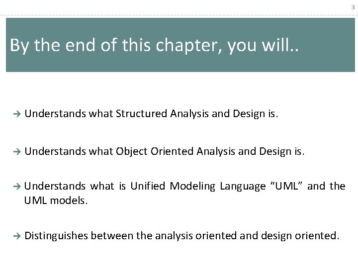 3 By the end of this chapter, you will. . Understands what Structured Analysis