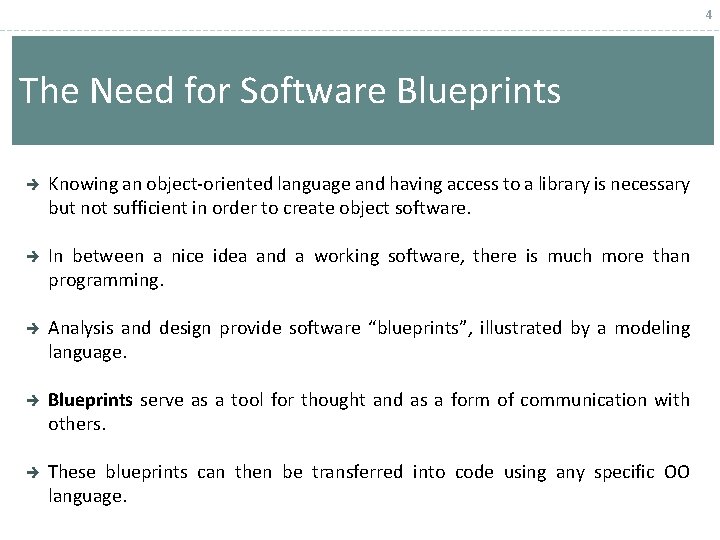 4 The Need for Software Blueprints Knowing an object-oriented language and having access to