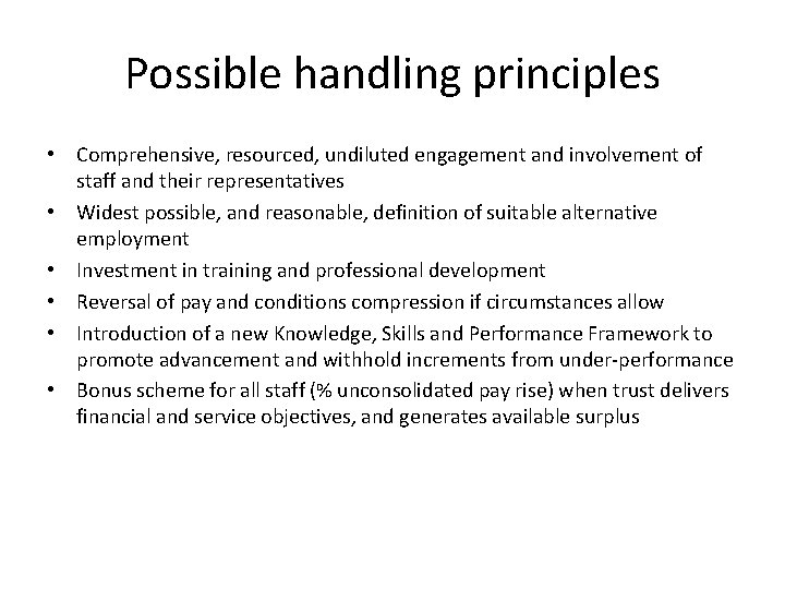 Possible handling principles • Comprehensive, resourced, undiluted engagement and involvement of staff and their